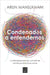 Condenados a Entendernos / Condemned to Understand Each Other by Arun Mansukhani