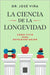 La Ciencia de la Longevidad / The Science of Longevity by Viña, José