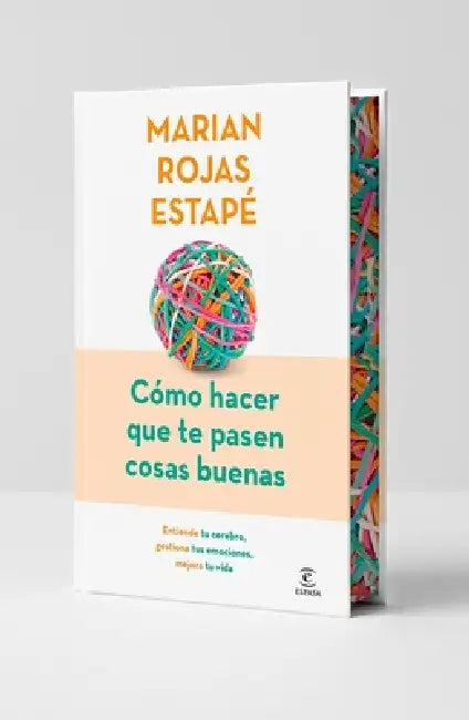 Cómo Hacer Que Te Pasen Cosas Buenas (Edición Especial) / How to Make Good Things Happen (Special Edition) by Marian Rojas Estapé