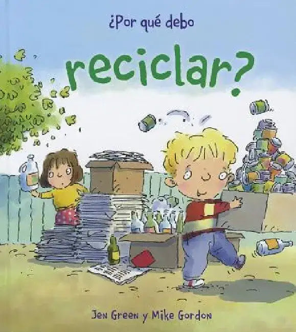 Por Que Debo Reciclar? by Jen Green