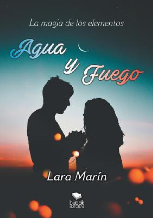 La magia de los elementos: Agua y fuego by Lara Marín