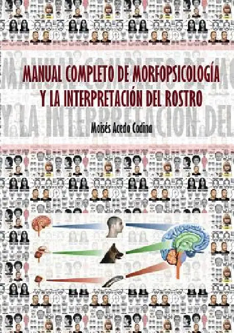 Manual Completo de Morfopsicología Y La Interpretación del Rostro by Moisés Codina Acedo