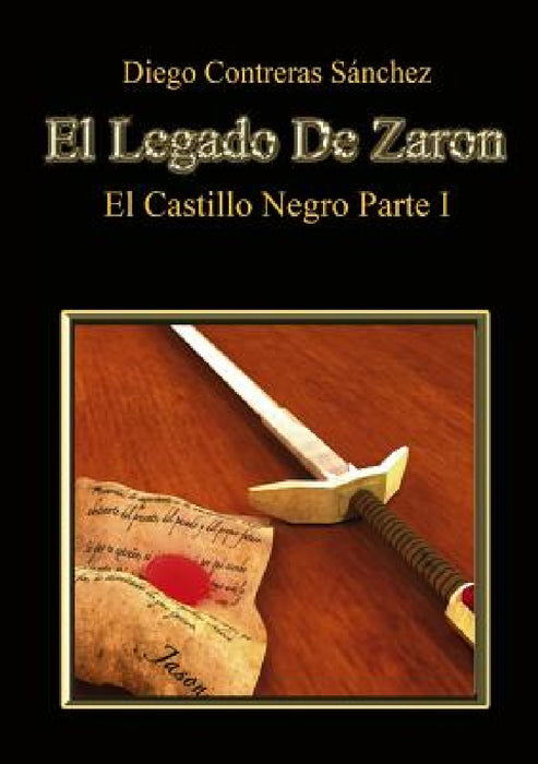 El Legado De Zaron. El Castillo Negro. Parte I by Diego Sánchez Contreras
