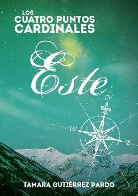 Los Cuatro Puntos Cardinales. Este (3a novela de la saga) by Tamara Pardo Gutiérrez