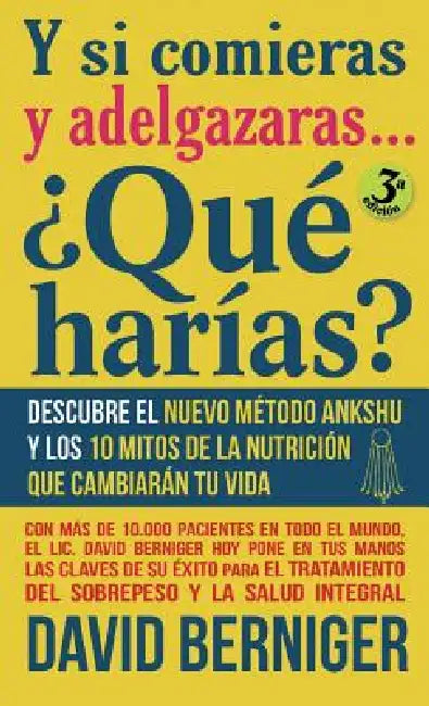Y si comieras y adelgazaras... ¿Qué harías? by David Berniger