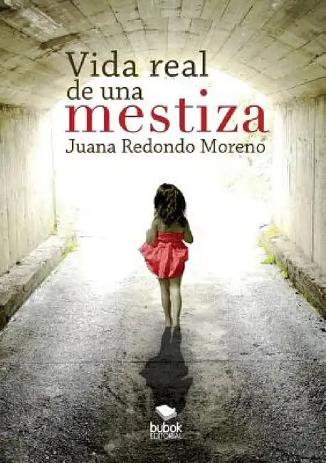 Vida real de una mestiza by Juana Moreno Redondo