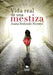 Vida real de una mestiza by Juana Moreno Redondo