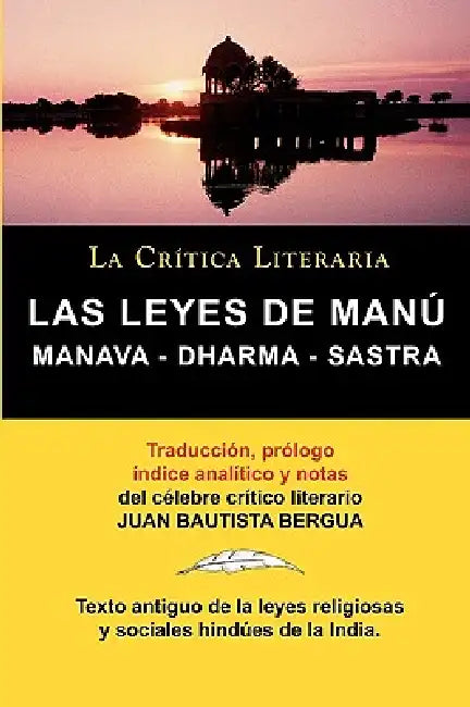 Las Leyes de Manu: Manava Dharma Sastra. La Critica Literaria. Traducido, Prologado y Anotado Por Juan B. Bergua. by Juan Bautista Bergua