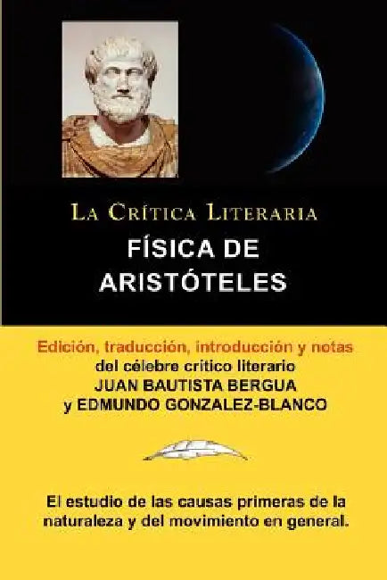 Fisica de Aristoteles, Coleccion La Critica Literaria Por El Celebre Critico Literario Juan Bautista Bergua, Ediciones Ibericas by Aristoteles Arist Teles, Edmundo Gonzalez-Blanco, Aristoteles Aristoteles