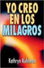 Yo Creo En Los Milagros = I Believe in Miracles by Kuhlman, Kathryn