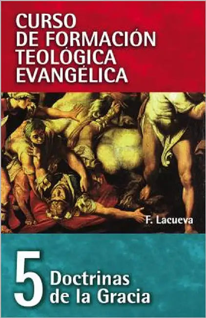 El Cft 05 - Doctrinas de la Gracia by Lacueva, Francisco