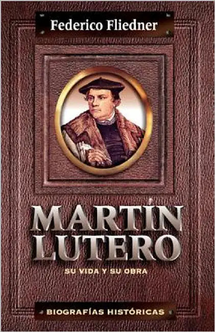 Los Mart N Lutero: Su Vida y Su Obra by Zondervan Publishing