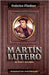 Los Mart N Lutero: Su Vida y Su Obra by Zondervan Publishing