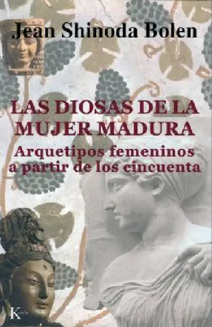Las Diosas de la Mujer Madura: Arquetipos Femeninos a Partir de Los Cincuenta by Jean Shinoda Bolen, Silvia Alemany