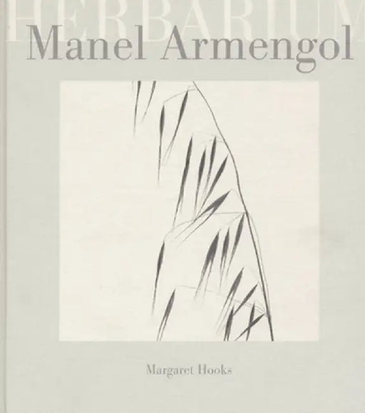 Manel Armengol: Herbarium by Margaret Hooks