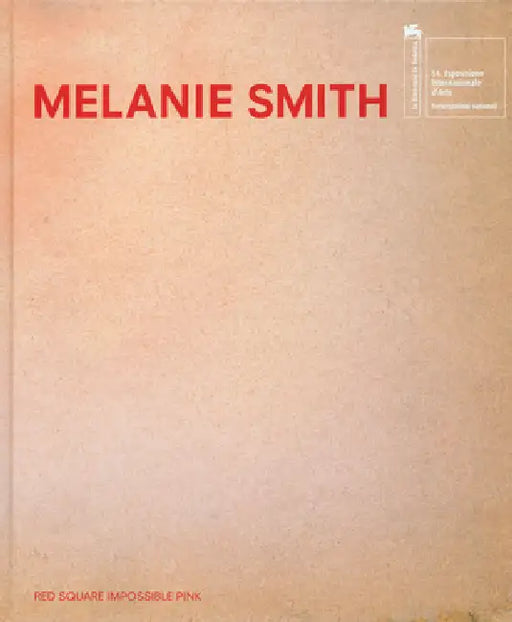 Melanie Smith: Red Square, Impossible Pink by Melanie Smith, José Luis Barrios, Tatiana Cuevas