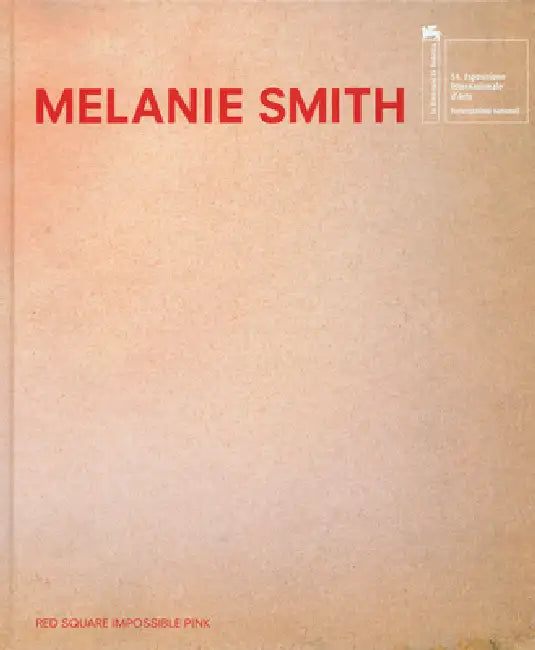 Melanie Smith: Red Square, Impossible Pink by Melanie Smith, José Luis Barrios, Tatiana Cuevas