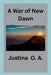 A War of New Dawn by Justina O. a.