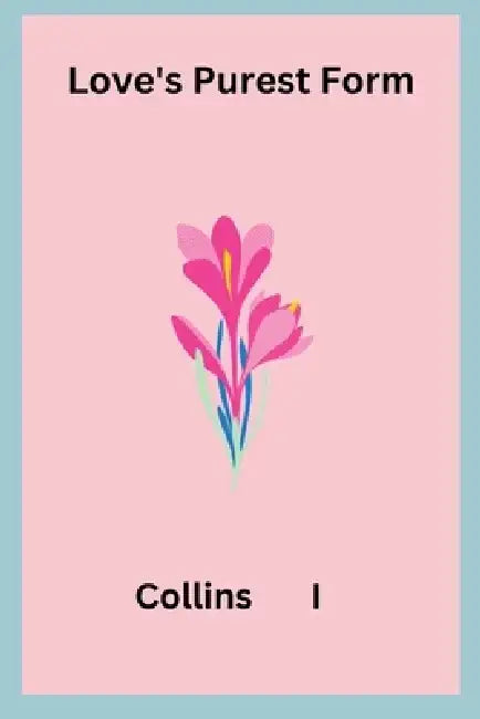Love's Purest Form by Collins I