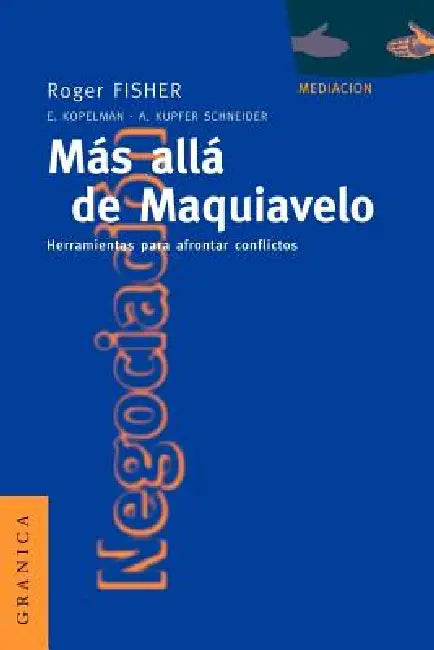 Más Allá de Maquiavelo: Herramientas Para Afrontar Conflictos by Roger Fisher, Elizabeth Kopelman, Andrea Kupfer Schneider