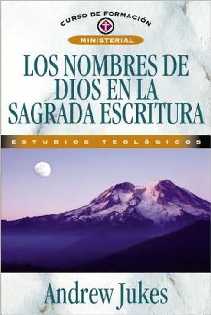 Los Nombres de Dios En La Sagrada Escritura = The Names of God by Jukes, Andrew