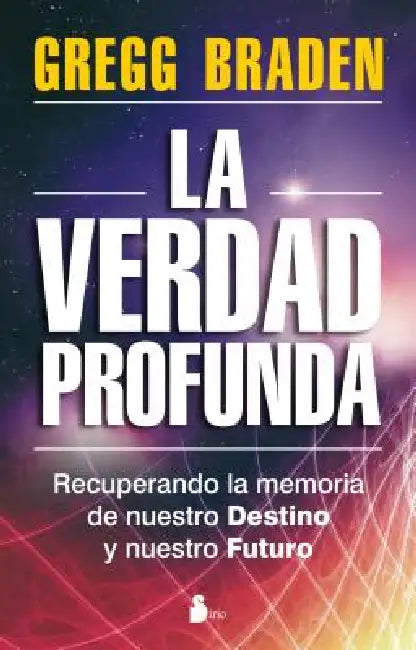 Verdad Profunda, La by Gregg Braden