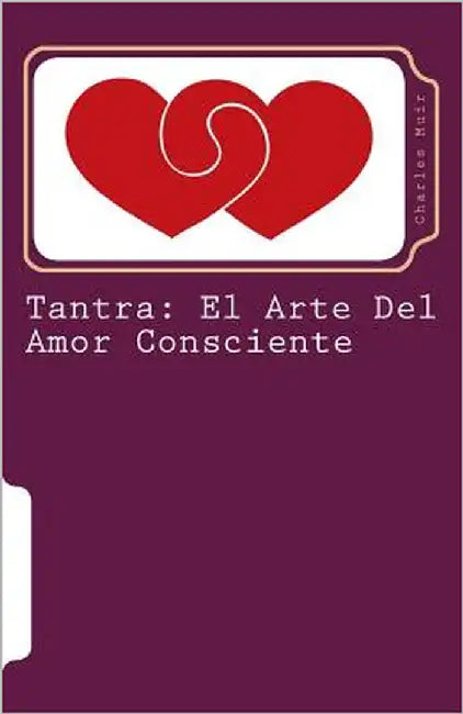Tantra: El Arte Del Amor Consciente by Muir, Charles