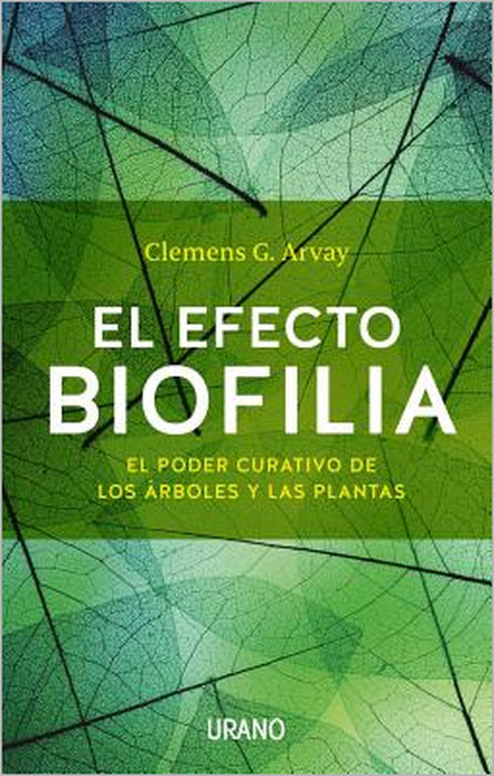 Efecto Biofilia, El (Antes El Poder Curativo de la Naturaleza) by Clemens Arvay