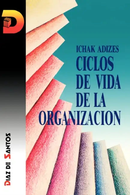 Ciclos De Vida De La Organizacion by Ichak, Ph.D. Adizes