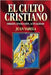 El Culto Cristiano: Origen, Evolucion, Actualidad = The Christian Cult = The Christian Cult = The Christian Cult by Alvarez, Juan J. Varela
