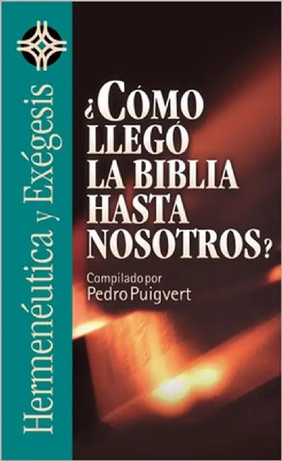 El Como Llego la Biblia Hasta Nosotros? = As the Bible Came to Us? = As the Bible Came to Us? = As the Bible Came to Us? by Editorial Clie