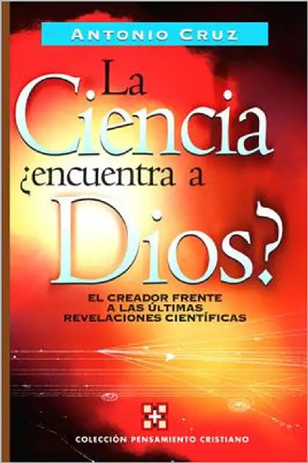 El La Ciencia, ��Encuentra a Dios?: El Creador Frente a Las ��ltimas Revelaciones Cient��ficas by Cruz, Antonio