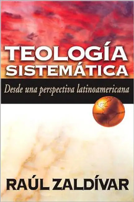 El Teolog��a Sistem��tica de Zald��var: Desde Una Perspectiva Latinoamericana by Zaldivar, Raul
