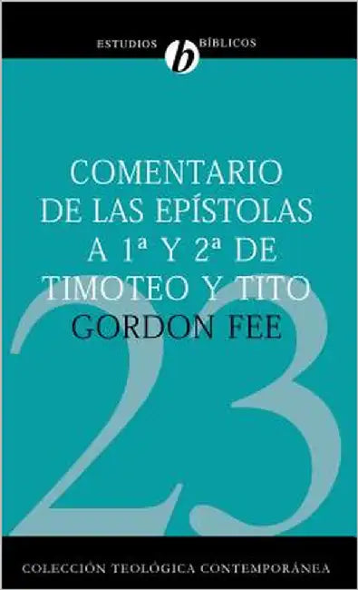 Comentario de Las Epístolas 1 Y 2 de Timoteo Y Tito = New International Biblical Commentary 1 and 2 Timothy, Titus by Fee, Gordon D.