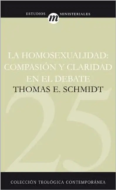 La Homosexualidad: Compasion y Claridad en el Debate by Schmidt, Thomas