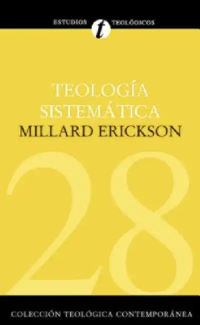 Teología Sistemática de Erickson by Millard J. Erickson