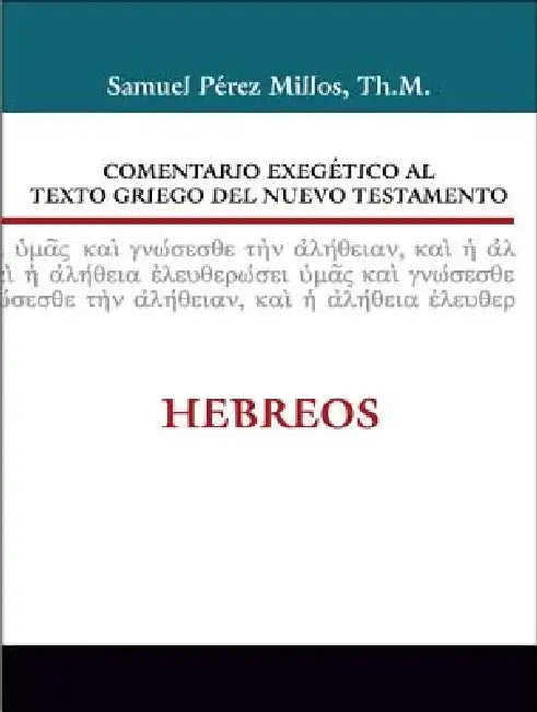 Comentario Exegético Al Texto Griego del Nuevo Testamento: Hebreos by Zondervan