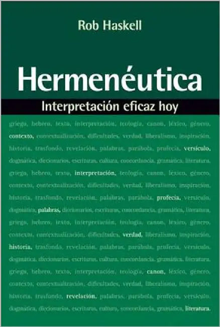 La Hermen��utica: Interpretaci��n Eficaz Hoy = Hermeneutics by Haskell, Rob