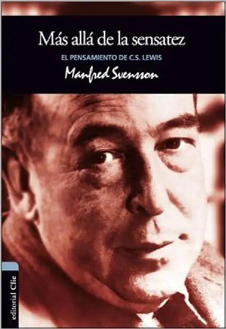 El M��s All�� de la Sensatez: El Pensamiento de C.S. Lewis by Svensson, Manfred
