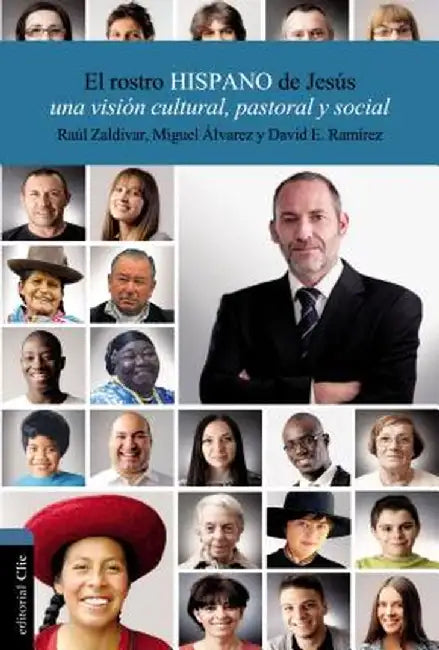 El Rostro Hispano de Jesus: Una Vision Cultural, Hermeneutica y Pastoral by Raul Zaldivar