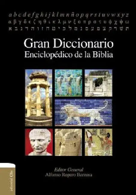 Gran Diccionario Enciclopédico de la Biblia by Alfonso Ropero Berzosa