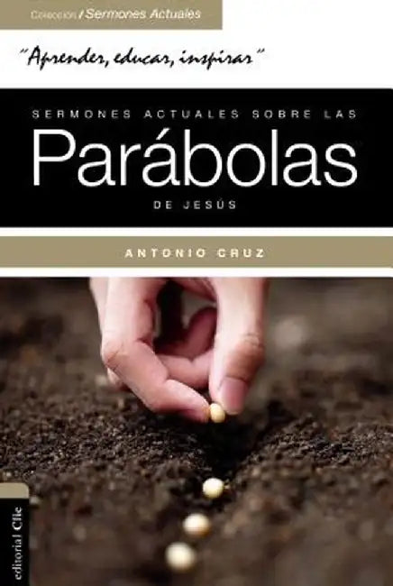 Sermones Actuales Sobre Las Parabolas de Jesus: Parabola Viva by Antonio Cruz