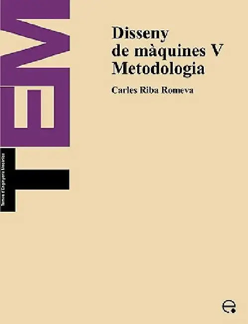 Disseny de Mquines V. Metodologia by Carles Riba Romeva