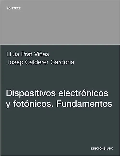 Dispositivos Electrnicos y Fotnicos. Fundamentos by Prat Vias, Llus