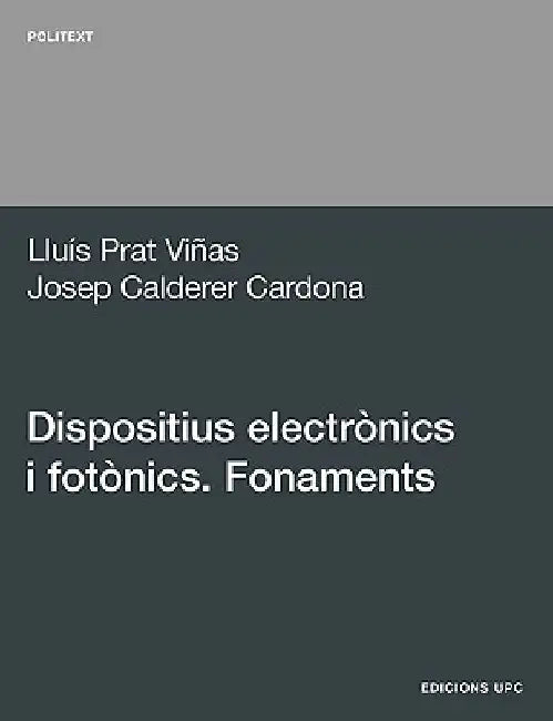 Dispositius Electrnics I Fotnics. Fonaments by Llus Prat Vias