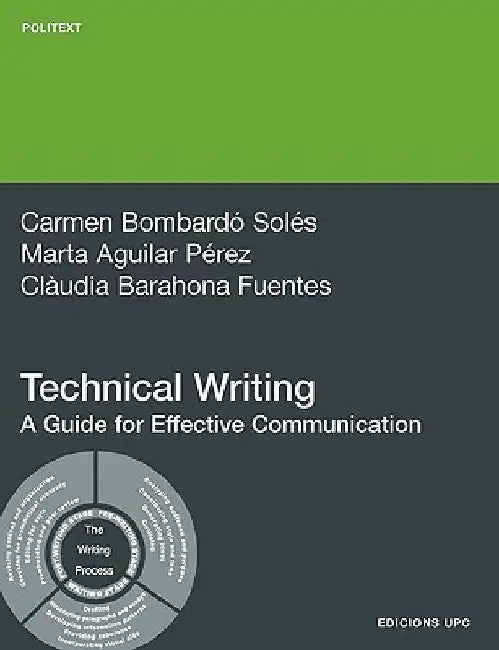 Technical Writing. a Guide for Effective Communica by Carme Bombard Sols