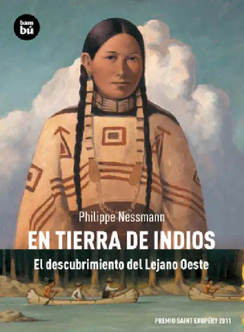 En Tierra de Indios: El Descubrimiento del Lejano Oeste by Philippe Nessmann