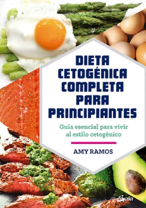 Dieta Cetogénica Completa Para Principiantes: Guía Esencial Para Un Estilo de Vida Cetogénico by Amy Ramos