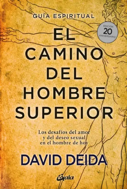 El Camino del Hombre Superior: Los Desafíos del Amor Y del Deseo Sexual En El Hombre de Hoy by David Deida