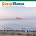 Costa Blanca: The Coast and the Interior of Alicante by Rafa Pérez Sánchez